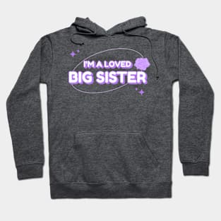 I’m A Loved Big Sister Hoodie